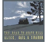 Alice, Gail & Sharon - Road To Agate Hill: Music From Southwest Virginia