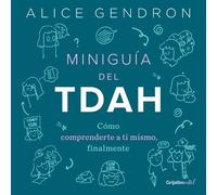 Alice Gendron Miniguía del TDAH: Cómo comprenderte a ti mismo, final (Tascabile)
