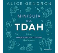 Alice Gendron Miniguía del TDAH: Cómo comprenderte a ti mismo, final (Tascabile)