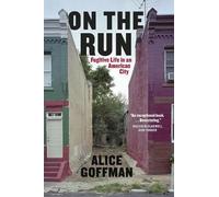 Alice Goffman On the Run (Tascabile) Fieldwork Encounters and Discoveries
