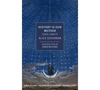Alice Goodman James Wellman History Is Our Mother (Tascabile)