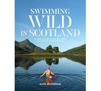 Alice Goodridge Swimming Wild in Scotland (Tascabile) Swimming Wild