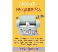 Alice Green Cricut for Beginners (Copertina rigida)