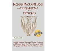 Alice Green Green A Modern Macramé Book for Beginners and Be (Copertina rigida)