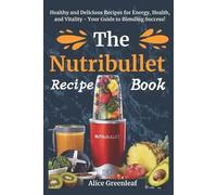 Alice Greenleaf The Nutribullet Recipe Book (Tascabile)