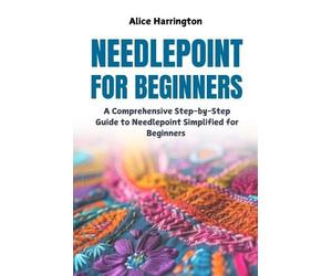 Alice Harrington Needlepoint for Beginners (Tascabile)