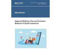 Alice Harter Impact of Delivery Time on Consumer Behavior in Quick C (Tascabile)
