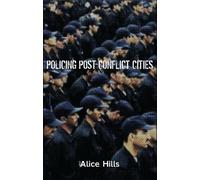Alice Hills Policing Post-Conflict Cities (Tascabile)