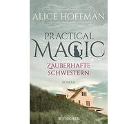 Alice Hoffman Eva Kemp Practical Magic. Zauberhafte Schwestern: Rom (Tascabile)