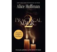 Alice Hoffman Practical Magic 2 (Tascabile) Practical Magic Series