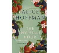 Alice Hoffman – The Invisible Hour – Copertina rigida