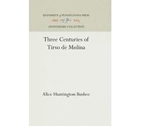 Alice Huntington Bushee Three Centuries of Tirso De Molina (Copertina rigida)