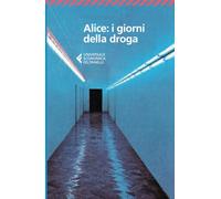 Alice: i giorni della droga: i giorni della droga