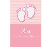 Alice - Il mio Libro dei Bambini: Il libro dei bambini personalizzato per Alice, come libro per genitori o diario, per testi, immagini, disegni, foto ...