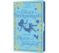 Alice im Wunderland und Alice hinter den Spiegeln: Doppelausgabe | Gebundene Geschenkbuch-Ausstattung mit Farbschnitt