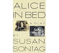 Susan Sontag Alice in Bed (Tascabile)