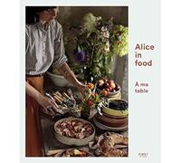 Alice in Food: A ma table