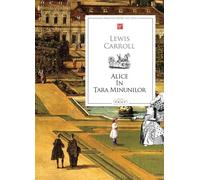 Alice in Tara Minunilor - Lewis Carroll