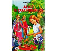 Alice in Tara Minunilor - Lewis Carroll, Editie in limba romana