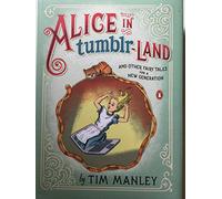 Alice in Tumblr-Land: And Other Fairy Tales for a New Generation