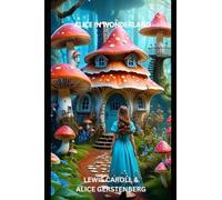 Alice in Wonderland A Dramatization of Lewis Carroll's "Alice's Adventures in Wonderland" and "Through the Looking Glass"