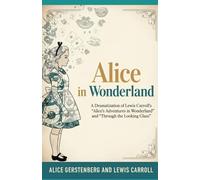 Alice in Wonderland: Adventures in Wonderland" and "Through the Looking Glass"