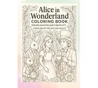 Alice in Wonderland Coloring Book: Explore a Magical World Through the Art of Coloring