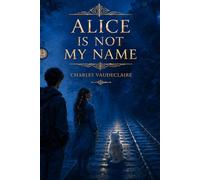 Alice Is Not My Name