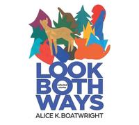Alice K Boatwright Look Both Ways (Tascabile)