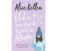 Alice Kellen Dia Que Dejo de Nevar En Alaska, El -V2 (Tascabile)