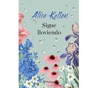 Alice Kellen Sigue Lloviendo: Novela / It's Still Raining: A Novel (Tascabile)