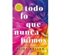 Alice Kellen Todo Lo Que Nunca Fuimos / All That We Never Were (Tascabile)