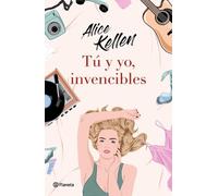 Alice Kellen Tú Y Yo, Invencibles / You and I, Invincible (Tascabile)