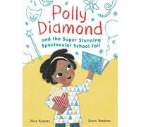 Alice Kuipers Polly Diamond and the Super Stunning Spectacula (Copertina rigida)