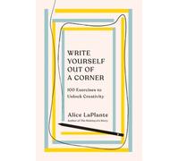 Alice LaPlante Laplante, Alice Write Yourself Out of a Corner (Tascabile)