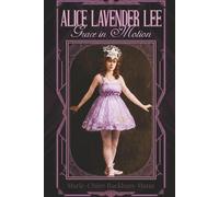 ALICE LAVENDER LEE: Grace in Motion