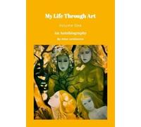 Alice Lenkiewicz My Life Through Art - Volume One (Tascabile)