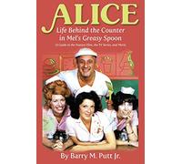 Alice: Life Behind the Counter in Mel’s Greasy Spoon (A Guide to the Feature Film, the TV Series, and More)