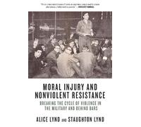 Alice Lynd Staughton Lynd Moral Injury and Nonviolent Resistance (Tascabile)
