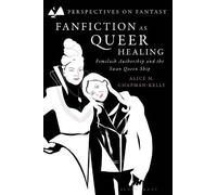 Alice M. Chapman-Kelly Fanfiction as Queer Healing (Copertina rigida)