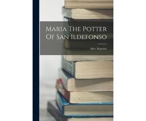 Alice Marriott Maria The Potter Of San Ildefonso (Tascabile)