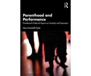 Alice Marshall (Vale) Parenthood and Performance (Tascabile)