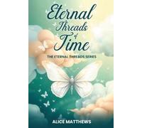 Alice Matthews Eternal Threads of Time (Tascabile)