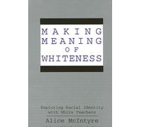 Alice McIntyre Making Meaning of Whiteness (Tascabile)