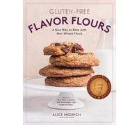 Alice Medrich Maya Klein Gluten-Free Flavor Flours (Tascabile)