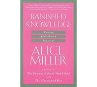 Alice Miller Banished Knowledge (Tascabile)