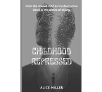 Alice Miller Childhood Repressed (Tascabile)