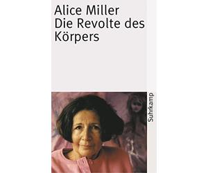 Alice Miller Die Revolte des Körpers (Tascabile)