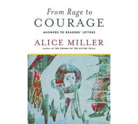 Alice Miller From Rage to Courage (Tascabile)
