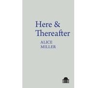Alice Miller Here & Thereafter (Tascabile) Pavilion Poetry
